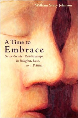 A Time to Embrace: Same-Gender Relationships in Religion, Law, and Politics