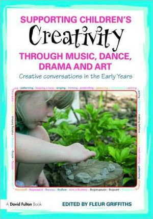 Supporting Children's Communications and Creativity through Music, Dance, Drama and Art: Creative conversations in the early years