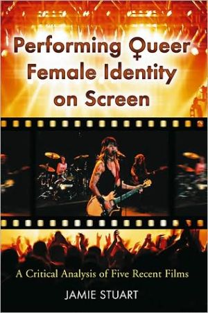 Performing Queer Female Identity on Screen: A Critical Analysis of Five Recent Films