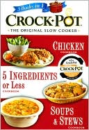 Crock-Pot 3 Books in 1: Chicken; 5 Ingredients or Less; Soups & Stews