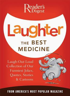 Laughter, the Best Medicine: Jokes, Gags, & Laugh Lines from America's Most Popular Magazine