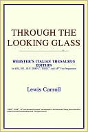 Through The Looking Glass (Webster's Italian Thesaurus Edition)