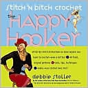 Stitch N' Bitch Crochet: The Happy Hooker