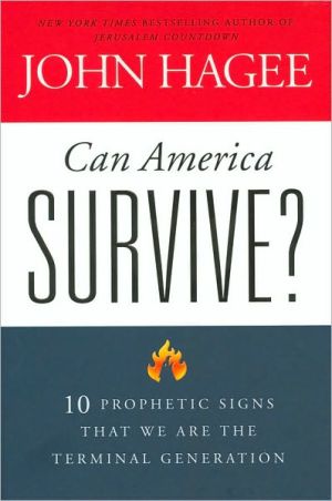 Can America Survive?: 10 Prophetic Signs That We Are the Terminal Generation