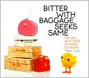 Bitter with Baggage Seeks Same: The Life and Times of Some Chickens