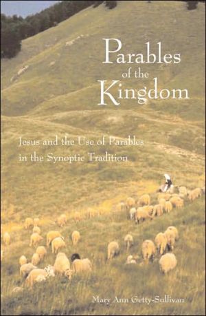 Parables of the Kingdom: Jesus and the Use of Parables in the Synoptics Tradition