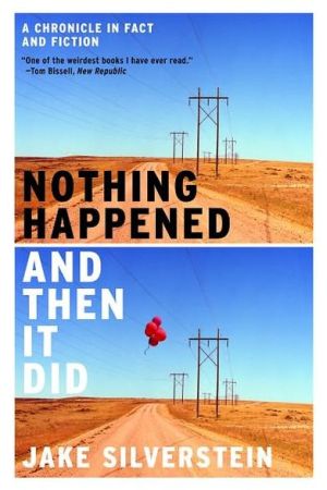 Nothing Happened and Then It Did: A Chronicle in Fact and Fiction