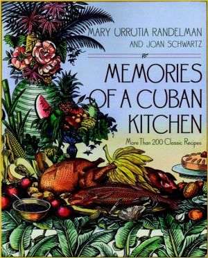 Memories of a Cuban Kitchen: More Than 200 Classic Recipes